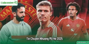 Tin Chuyển Nhượng MU Hè 2025