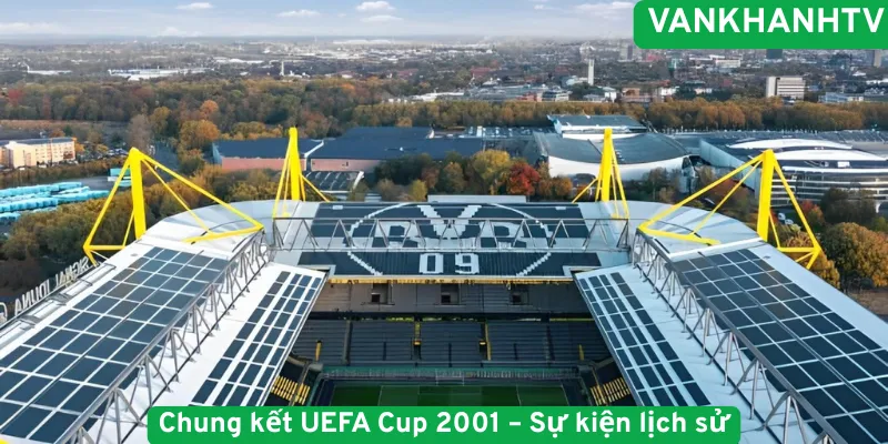 Chung kết UEFA Cup 2001 – Sự kiện lịch sử