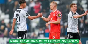Nhận Định Atletico-MG vs Cruzeiro 28-8-2025