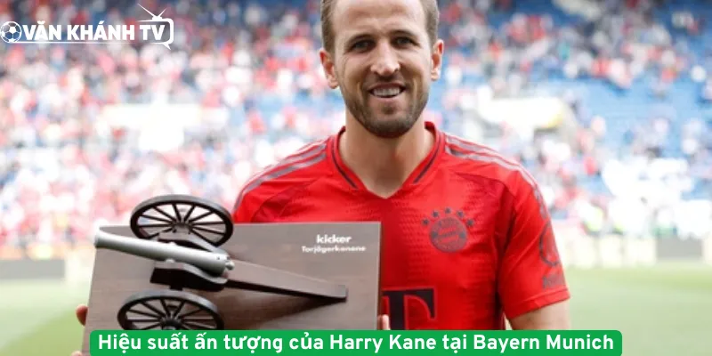Hiệu suất ấn tượng của Harry Kane tại Bayern Munich