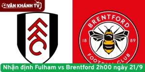 Nhận định Fulham vs Brentford 2h00 ngày 21/9