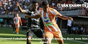 General Caballero vs Nacional Asuncion - Dự đoán mưa bàn thắng